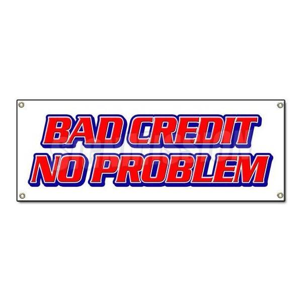 Signmission BAD CREDIT NO PROBLEM BANNER SIGN zero check buy here pay 0 down EZ easy B-Bad Credit No Problem - main